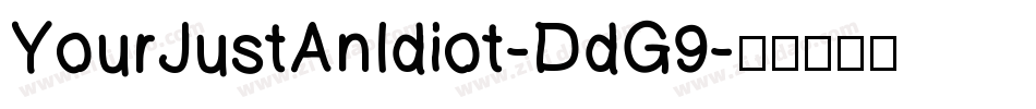 YourJustAnIdiot-DdG9字体转换