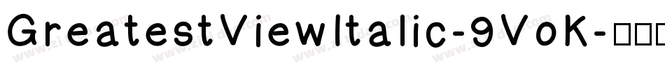 GreatestViewItalic-9VoK字体转换