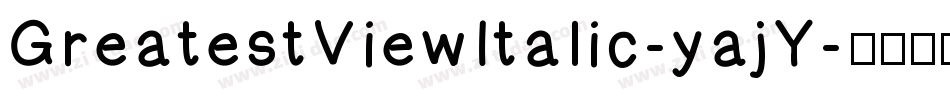 GreatestViewItalic-yajY字体转换