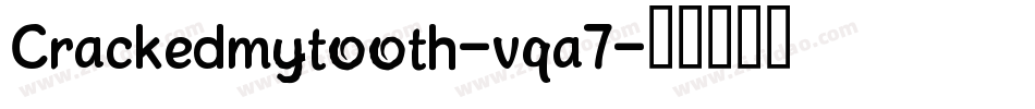 Crackedmytooth-vqa7字体转换