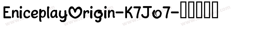 EniceplayOrigin-K7Jo7字体转换
