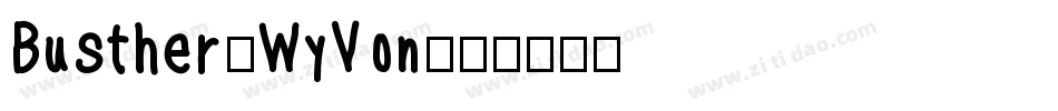 Busther-WyVon字体转换