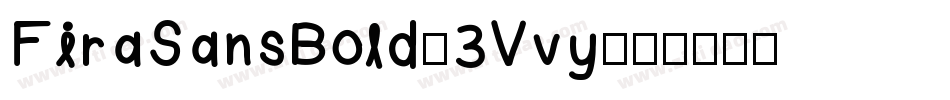 FiraSansBold-3Vvy字体转换
