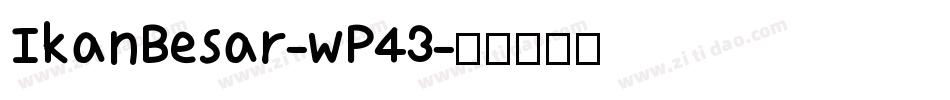 IkanBesar-wP43字体转换
