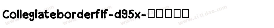 Collegiateborderflf-d95x字体转换
