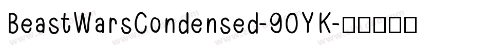 BeastWarsCondensed-90YK字体转换