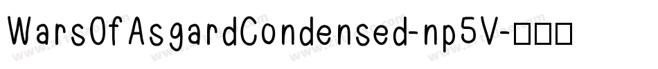 WarsOfAsgardCondensed-np5V字体转换 WarsOfAsgardCondensed-np5V字体转换