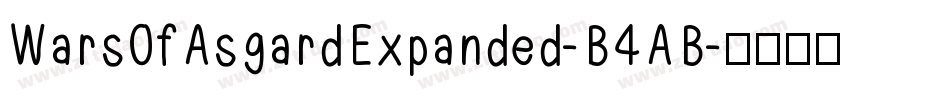 WarsOfAsgardExpanded-B4AB字体转换 WarsOfAsgardExpanded-B4AB字体转换