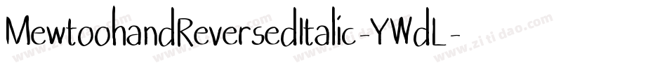 MewtoohandReversedItalic-YWdL字体转换
