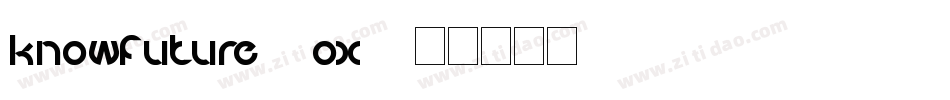 KnowFuture-9oX5字体转换