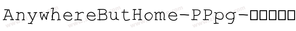 AnywhereButHome-PPpg字体转换
