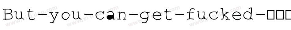 But-you-can-get-fucked字体转换