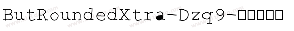 ButRoundedXtra-Dzq9字体转换