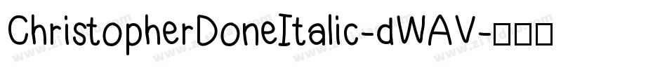 ChristopherDoneItalic-dWAV字体转换