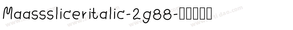 Maasssliceritalic-2g88字体转换