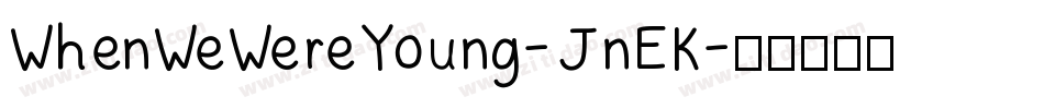 WhenWeWereYoung-JnEK字体转换