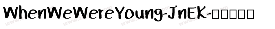 WhenWeWereYoung-JnEK字体转换