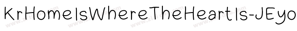 KrHomeIsWhereTheHeartIs-JEyo字体转换 KrHomeIsWhereTheHeartIs-JEyo字体转换