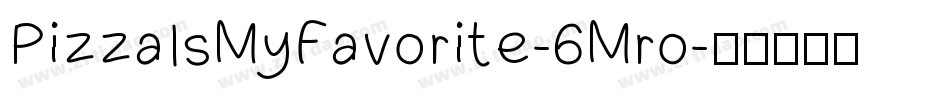 PizzaIsMyFavorite-6Mro字体转换