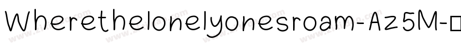 Wherethelonelyonesroam-Az5M字体转换