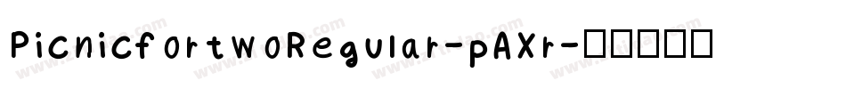 PicnicfortwoRegular-pAXr字体转换 PicnicfortwoRegular-pAXr字体转换
