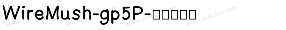 WireMush-gp5P字体转换
