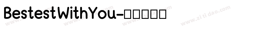 BestestWithYou字体转换