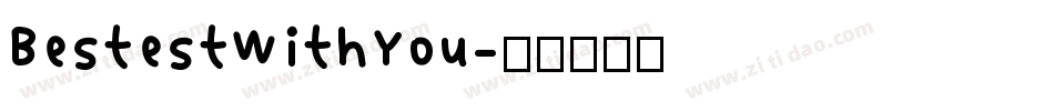 BestestWithYou字体转换