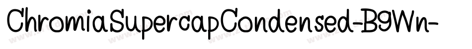 ChromiaSupercapCondensed-B9Wn字体转换