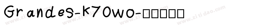 Grandes-K70wo字体转换 Grandes-K70wo字体转换