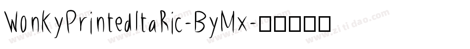 WonkyPrintedItalic-ByMx字体转换