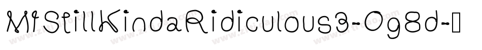MfStillKindaRidiculous3-OgBd字体转换
