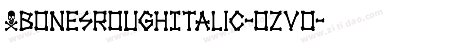 XbonesRoughItalic-ozVo字体转换