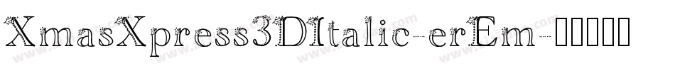 XmasXpress3DItalic-erEm字体转换