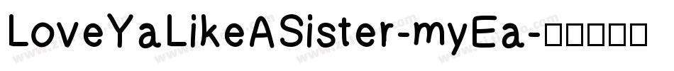 LoveYaLikeASister-myEa字体转换