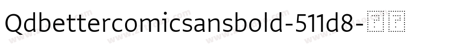 Qdbettercomicsansbold-511d8字体转换