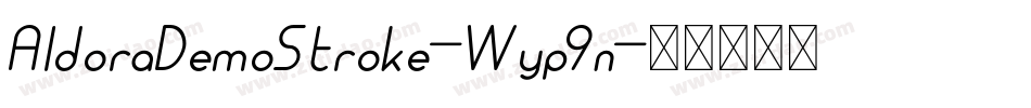 AldoraDemoStroke-Wyp9n字体转换