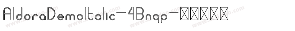 AldoraDemoItalic-4Bnqp字体转换