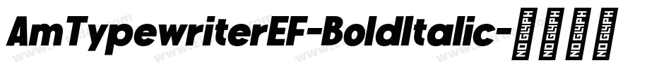 AmTypewriterEF-BoldItalic字体转换