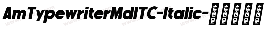 AmTypewriterMdITC-Italic字体转换