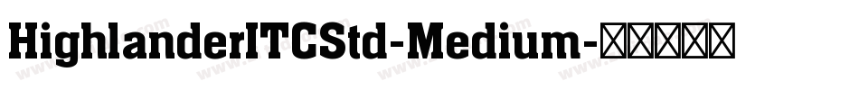 HighlanderITCStd-Medium字体转换