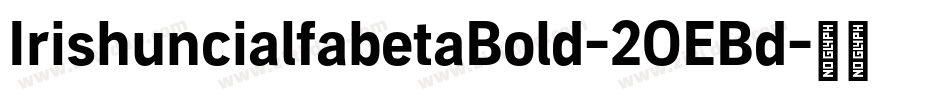 IrishuncialfabetaBold-2OEBd字体转换