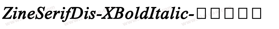 ZineSerifDis-XBoldItalic字体转换