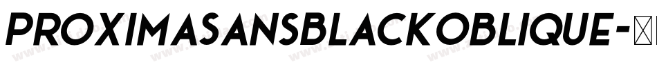 ProximaSansBlackOblique字体转换