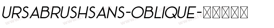 UrsaBrushSans-Oblique字体转换