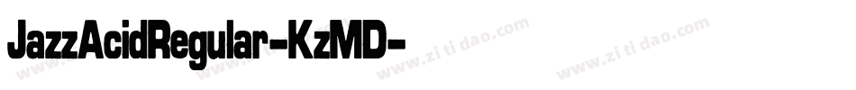 JazzAcidRegular-KzMD字体转换 JazzAcidRegular-KzMD字体转换