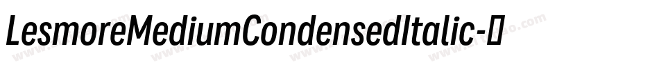 LesmoreMediumCondensedItalic字体转换