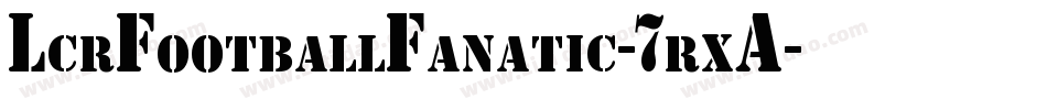 LcrFootballFanatic-7rxA字体转换