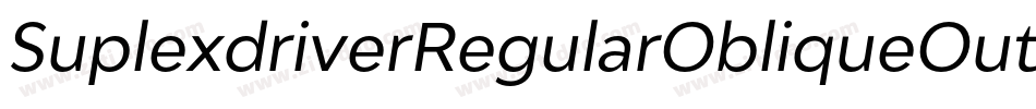 SuplexdriverRegularObliqueOutline-O9KP字体转换
