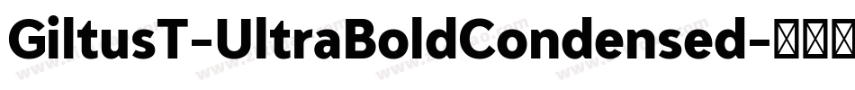 GiltusT-UltraBoldCondensed字体转换